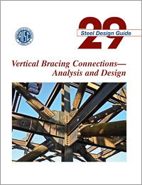 Design Guide 29: Vertical Bracing Connections--Analysis and Design (Print)